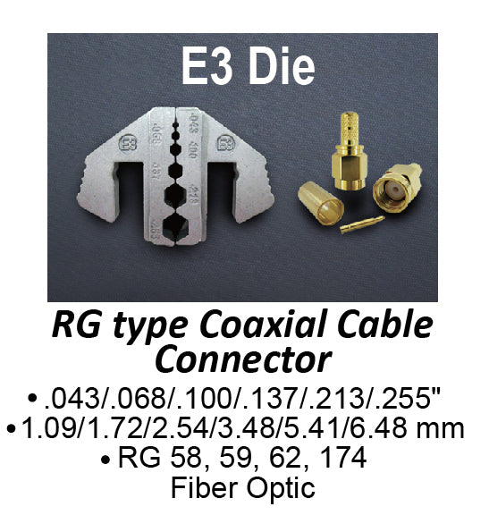 Crimping Tool Die - E3 Die for RG Type Coaxial Cable Connector .043/.068/.100/.137/.213/.255"